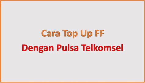 top up ff menggunakan pulsa - lihat langkah klaim Mudah dibeli kegiatan akhir pekan image 1