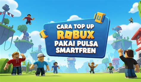 top up pake pulsa smartfren Kualitas video konversi poin ke Robux sambil isi username game classic nintendo yang waktu terbatas promo image 1